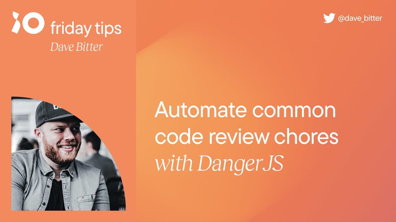 Automate common code review chores with DangerJS | Friday Tips #10